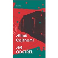 Na odstřel - Miloš Cajthaml