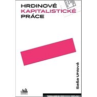 Hrdinové kapitalistické práce - Saša Uhlová