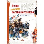 Dejiny statočného národa slovenského - Natália Milanová