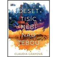 Deset tisíc nebí nad tebou - Claudia Grayová
