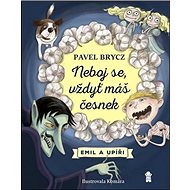 Neboj se, vždyť máš česnek! - Pavel Brycz