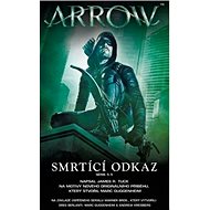 Arrow Smrtící odkaz - James R. Tuck
