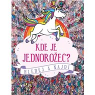 Kde je jednorožec?: hledej a najdi - Paul Moran; Simon Ecob; Stuart Taylor