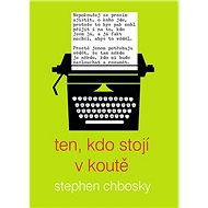 Ten, kdo stojí v koutě - Stephen Chbosky