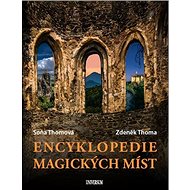 Encyklopedie magických míst - Soňa Thomová; Zdeněk Thoma