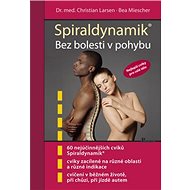 Spiraldynamik: Bez bolesti v pohybu - Christian Larsen; Bea Miescher