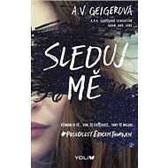 Sleduj mě - A. V. Geigerová