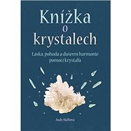 Knížka o krystalech - Judy Hallová