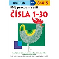 Můj pracovní sešit Čísla 1 - 30: Kumon - Toshihiki Karakido; Meiko Miyashita; Yahinori Yuuki