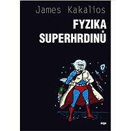 Fyzika superhrdinů - James Kakalios