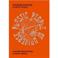 Podzemní symfonie Plastic People - František Stárek Čuňas; Martin Valenta