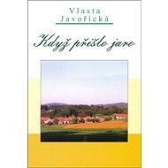 Když přišlo jaro - Vlasta Javořická