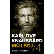 Můj boj / 4 Tanec v temnotách - Karl Ove Knausgärd