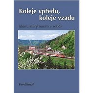Koleje vpředu, koleje vzadu - Pavel Kovář