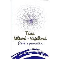 Siete z pavučín - Táňa Keleová-Vasilková
