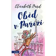Oběd v Paříži - Elizabeth Bard