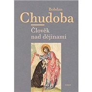 Člověk nad dějinami - Bohdan Chudoba