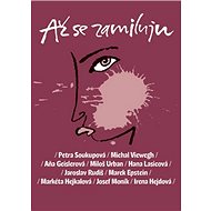 Až se zamiluju - Petra Soukupová; Michal Viewegh; Aňa Geislerová; Miloš Urban