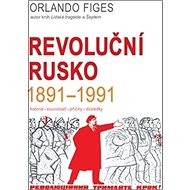 Revoluční Rusko 1891-1991 - Orlando Figes
