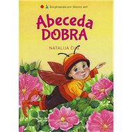 Abeceda dobra: Encyklopédia pre šikovné deti - Natalija Čub