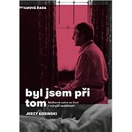 Byl jsem při tom - Jerzy Kosinski