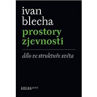 Prostory zjevnosti - Ivan Blecha