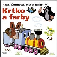 Krtko a farby - Nataša Ďurinová; Zdeněk Miler