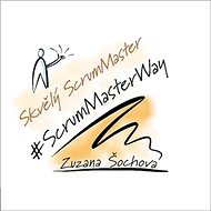 Skvělý ScrumMaster: #ScrumMasterWay - Zuzana Šochová