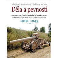 Děla a pevnosti 1919-1945: 2. díl - Vladimír Kupka; Vladimír Francev