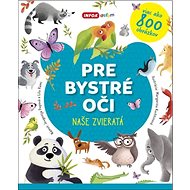 Pre bystré oči Naše zvieratá - Jevgenija Popova; Lilu Rami; Margarita Kuchtinová
