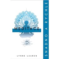 Meditace snadno a rychle - Lynne Laurenová