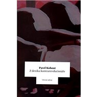 Z deníku kontrarevolucionáře - Pavel Kohout