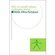 Chci se narodit zdravý a zdravým zůstat - 