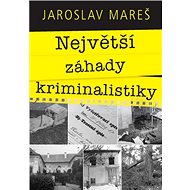 Největší záhady kriminalistiky - Jaroslav Mareš