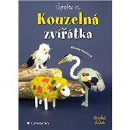 Vyrobte si Kouzelná zvířátka - Blanka Kochová