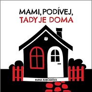Mami, podívej, tady jsme doma - Elena Rabčanová