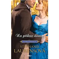 Na příkaz dámy - Stephanie Laurensová