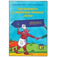 Gastronomický a společenský průvodce světem I. Evropa - Dobromil Ječný; Vlasta Gregorová