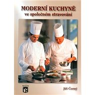 Moderní kuchyně ve společném stravování - Jiří Černý