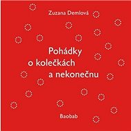 Pohádky o kolečkách a nekonečnu - Zuzana Demlová