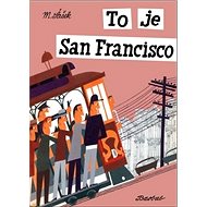 To je San Francisco - Miroslav Šašek