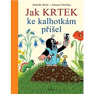 Jak Krtek ke kalhotkám přišel - Eduard Petiška; Zdeněk Miler