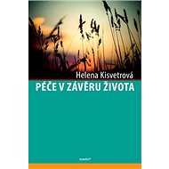 Péče v závěru života - Helena Kisvetrová