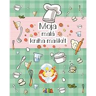 Moja malá kniha maškŕt - Alexandra Cighardová