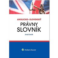 Anglicko-slovenský právny slovník - Juraj Kunák