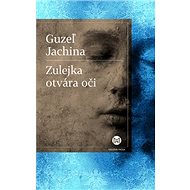 Zulejka otvára oči - Guzel Yakhina