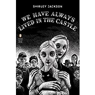 We Have Always Lived in the Castle - Shirley Jackson