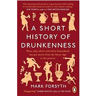 A Short History of Drunkenness - Mark Forsyth