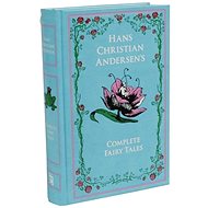 The Complete Fairy Tales - Hans Christian Andersen; Kenneth C. Mondschein