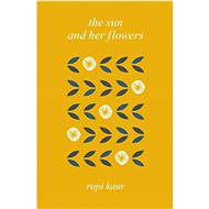 The Sun and Her Flowers - Rupi Kaur